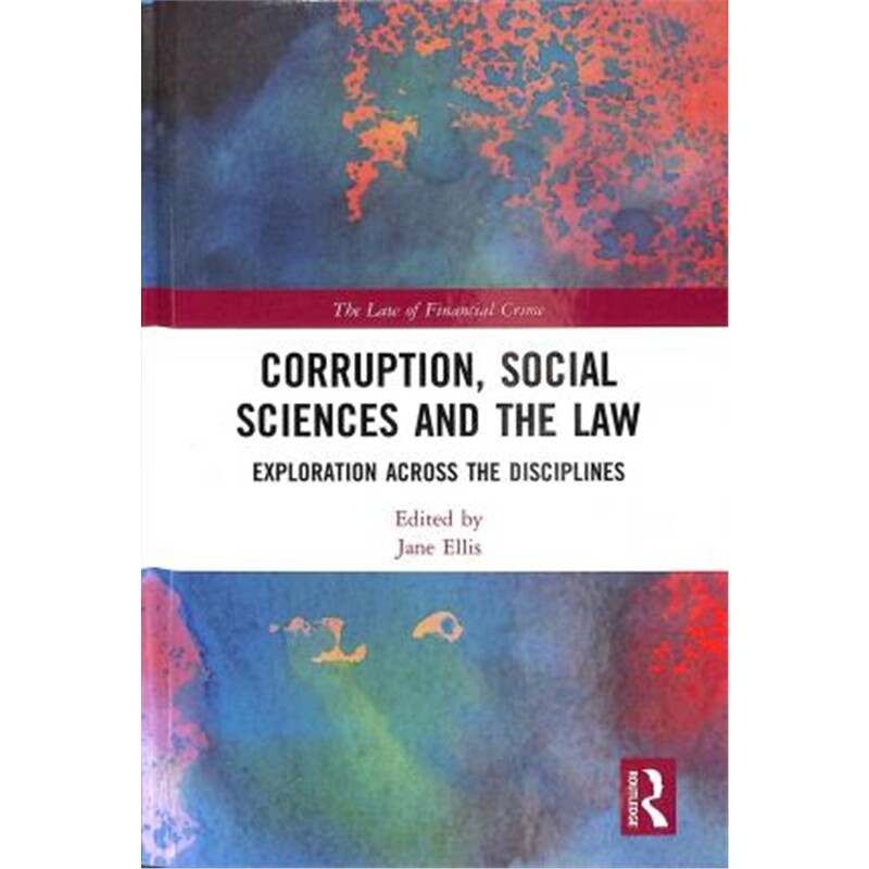 按需印刷不退不换Corruption, Social Sciences and the Law:Exploration across the disciplines[9780367186418]