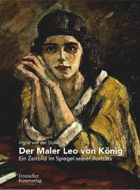 预订不退不换德语 Der Maler Leo von König:Ein Zeitbild im Spiegel seiner Porträts