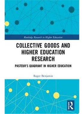 按需印刷不退不换Collective Goods and Higher Education Research:Pasteur's Quadrant in Higher Education[9781138320765]