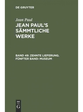按需印刷DEG Jean Paul s S?mmtliche Werke, Band 49, Zehnte Lieferung. Fünfter Band: Museum[9783111196350]