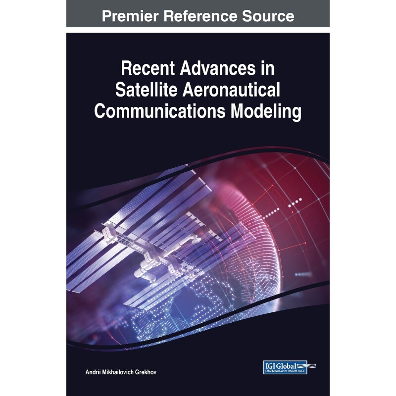 按需印刷不退不换Recent Advances in Satellite Aeronautical Communications Modeling[9781522582144]