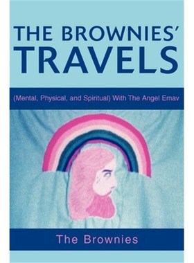 按需印刷The Brownies' Travels:(Mental, Physical, and Spiritual) with the Angel Emav[9780595271627]