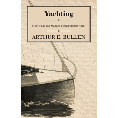 按需印刷Yachting - How to Sail and Manage a Small Modern Yacht[9781447411420]