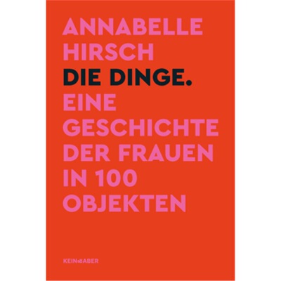预订【德语】 Die Dinge. Eine Geschichte der Frauen in 100 Objekten[9783036958804]