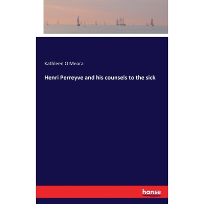 按需印刷Henri Perreyve and his counsels to the sick[9783742828798]