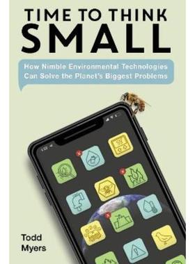 预订Time to Think Small:How Nimble Environmental Technologies Can Solve the Planet's Biggest Problems