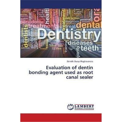 按需印刷Evaluation of dentin bonding agent used as root canal sealer[9783659444494]