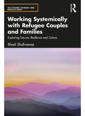 按需印刷Working Systemically with Refugee Couples and Families:Exploring Trauma, Resilience and Culture[9780367416393]