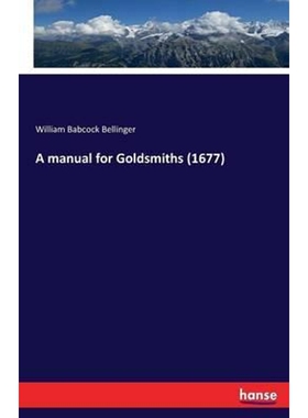 按需印刷不退不换A manual for Goldsmiths (1677)[9783741104305]