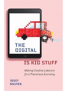预订The Digital Is Kid Stuff:Making Creative Laborers for a Precarious Economy