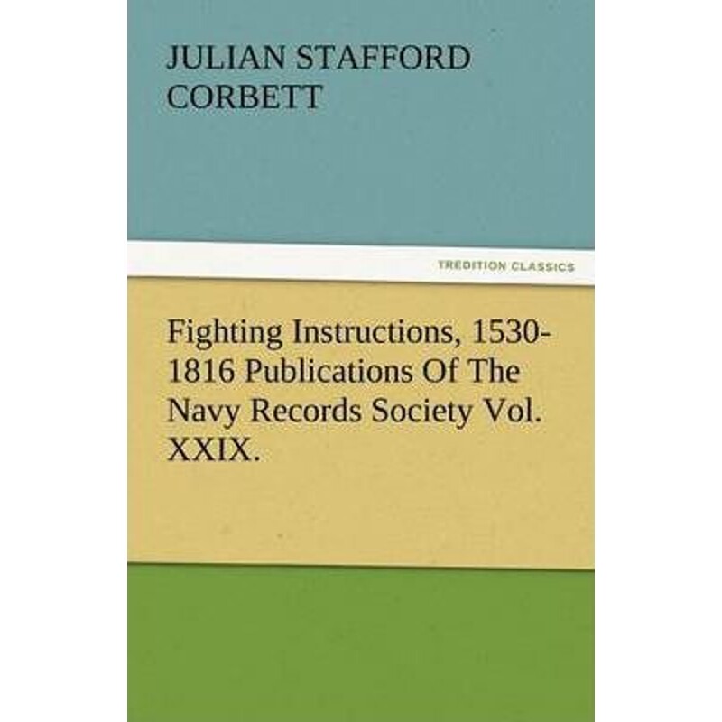 按需印刷不退不换Fighting Instructions, 1530-1816 Publications of the Navy Records Society Vol. XXIX.[9783842482159]