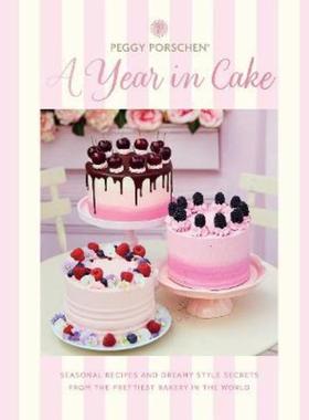预订Peggy Porschen: A Year in Cake:Seasonal Recipes and Dreamy Style Secrets From the Prettiest Bakery in the World