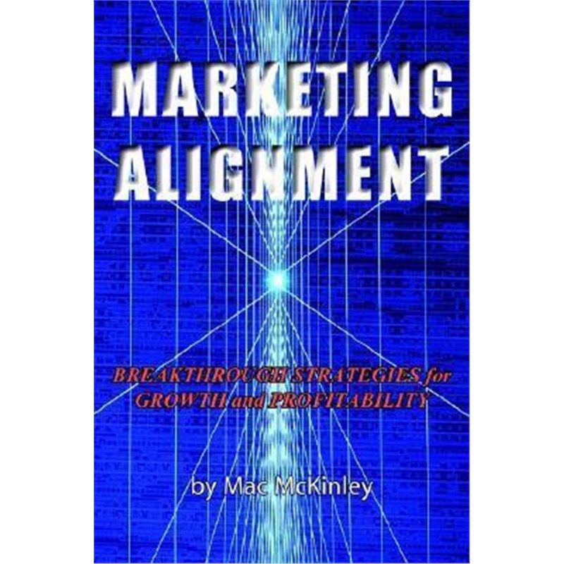 按需印刷不退不换Marketing Alignment:Breakthrough Strategies for Growth and Profitability[9781587361180]