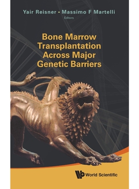 按需印刷不退不换Bone Marrow Transplantation Across Major Genetic Barriers[9789814271264]