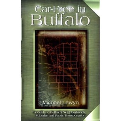 按需印刷Car-Free in Buffalo:A Guide to Buffalo's Neighborhoods, Suburbs and Public Transportation[9780595127054]