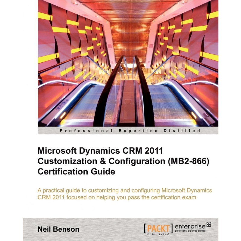 预订Microsoft Dynamics Crm 2011 Customization & Configuration (Mb2-866) Certification Guide