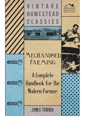 按需印刷Mechanised Farming - A Complete Handbook For The Modern Farmer[9781446519431]