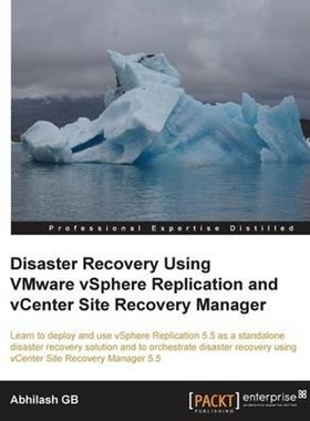 按需印刷Disaster Recovery Using Vmware Vsphere(r) Replication and Vcenter Site Recovery Manager[9781782176442]