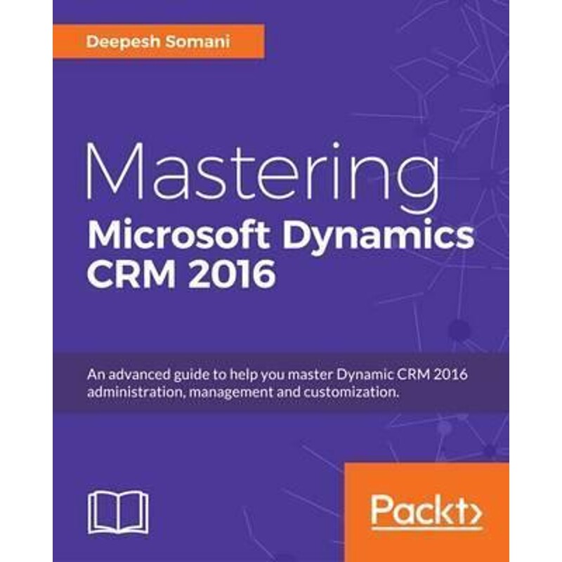 按需印刷不退不换Mastering Microsoft Dynamics CRM 2016[9781786466617]