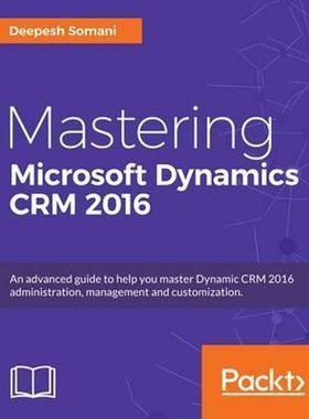 按需印刷不退不换Mastering Microsoft Dynamics CRM 2016[9781786466617]