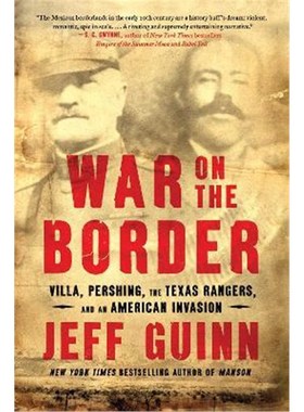 预订War on the Border:Villa, Pershing, the Texas Rangers, and an American Invasion