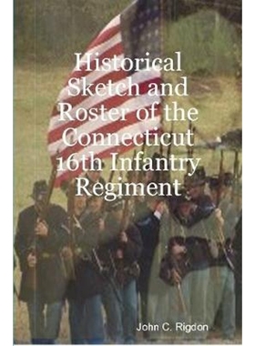 按需印刷Historical Sketch and Roster of the Connecticut 16th Infantry Regiment[9781387960606]