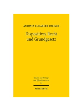 预订【德语】Dispositives Recht und Grundgesetz:Ein Beitrag zum Verst?ndnis dispositiven Rechts im Kontext des grundrecht