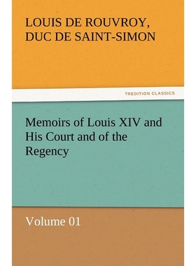 按需印刷Memoirs of Louis XIV and His Court and of the Regency - Volume 01[9783842453487]