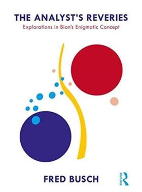 预订The Analyst's Reveries:Explorations in Bion's Enigmatic Concept