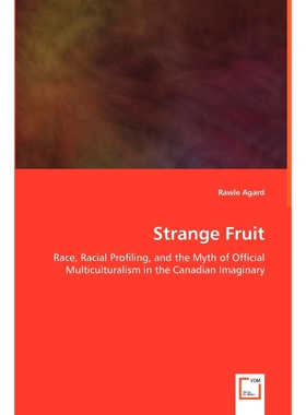 预订不退不换Strange Fruit - Race, Racial Profiling, and the Myth of Official Multiculturalism in the Canadian Im