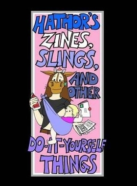 按需印刷Hathor's Zines, Slings, and Other Do-It-Yourself Things[9780615193694]