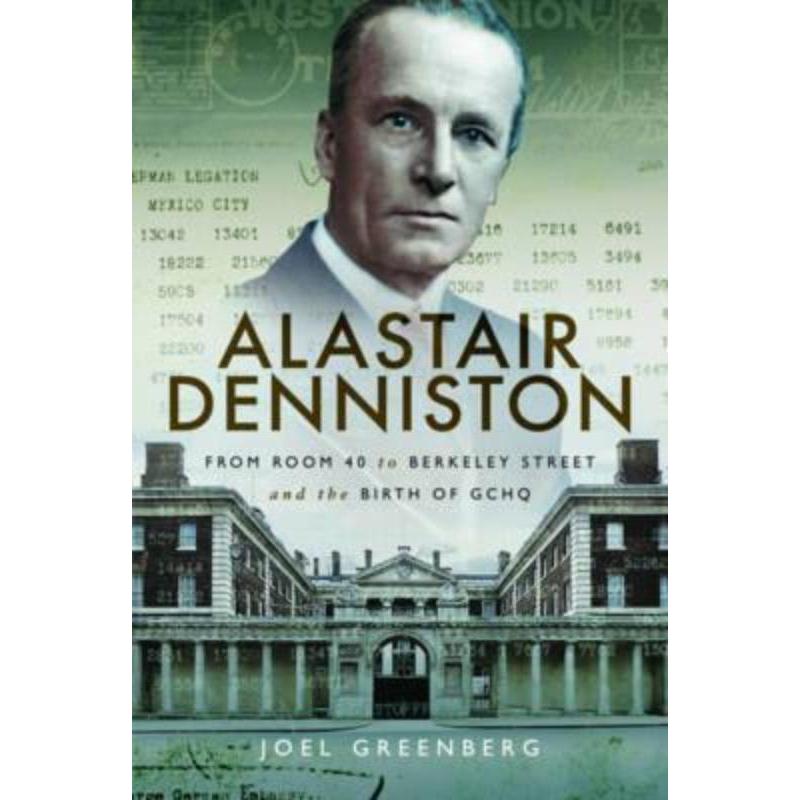 预订不退不换Alastair Denniston:Code-Breaking from Room 40 to Berkeley Street and the Birth of GCHQ