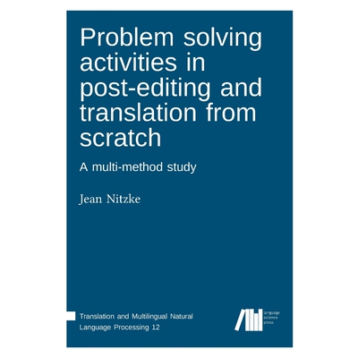 按需印刷不退不换Problem solving activities in post-editing  and translation from scratch[9783961101320]