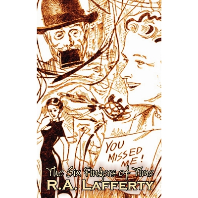 按需印刷不退不换The Six Fingers of Time by R. A. Lafferty, Science Fiction, Adventure[9781463895198]