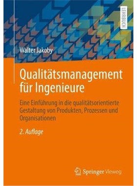 预订【德语】 Qualit?tsmanagement für Ingenieure:Eine Einführung in die qualit?tsorientierte Gestaltung von Produkten,