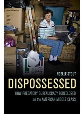 预订Dispossessed:How Predatory Bureaucracy Foreclosed on the American Middle Class