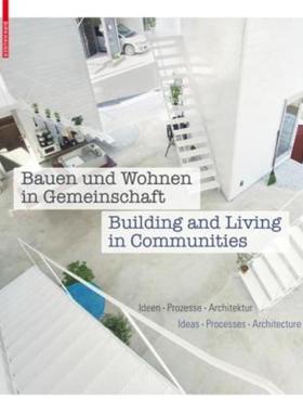预订Bauen und Wohnen in Gemeinschaft / Building and Living in Communities:Ideen, Prozesse, Architektur / Ideas, Processe
