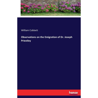 按需印刷Observations on the Emigration of Dr. Joseph Priestley[9783337294038]