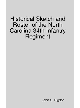 按需印刷Historical Sketch and Roster of the North Carolina 34th Infantry Regiment[9780359839490]