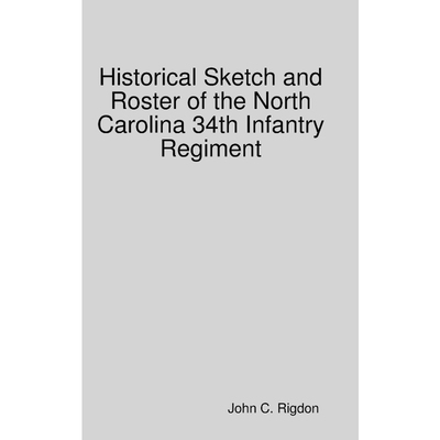 按需印刷不退不换Historical Sketch and Roster of the North Carolina 34th Infantry Regiment[9780359839490]