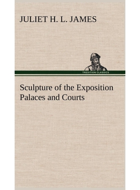 按需印刷不退不换Sculpture of the Exposition Palaces and Courts[9783849156107]