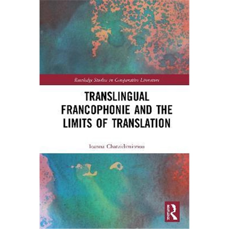 按需印刷不退不换Translingual Francophonie and the Limits of Translation[9780367549121]