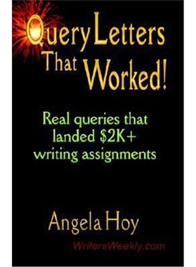 按需印刷QUERY LETTERS THAT WORKED! Real Queries That Landed $2K+ Writing Assignments[9781591133841]