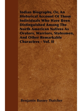 预订不退不换Indian Biography, Or, An Historical Account Of Those Individuals Who Have Been Distinguished Among T