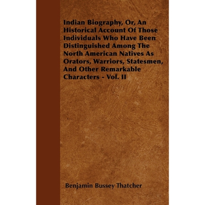 预订不退不换Indian Biography, Or, An Historical Account Of Those Individuals Who Have Been Distinguished Among T