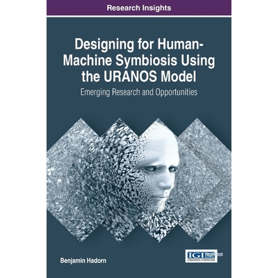 按需印刷Designing for Human-Machine Symbiosis Using the URANOS Model[9781522518884]