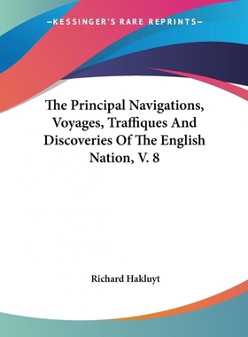 按需印刷The Principal Navigations, Voyages, Traffiques And Discoveries Of The English Nation, V. 8[9781419178733]