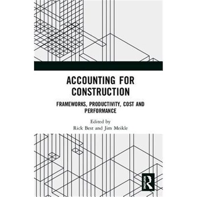 按需印刷不退不换Accounting for Construction:Frameworks, Productivity, Cost and Performance[9781138293977]