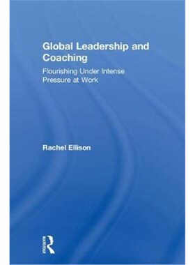 按需印刷不退不换Global Leadership and Coaching:Flourishing under intense pressure at work[9781138564947]