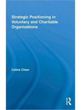 预订不退不换Strategic Positioning in Voluntary and Charitable Organizations[9780415453042]